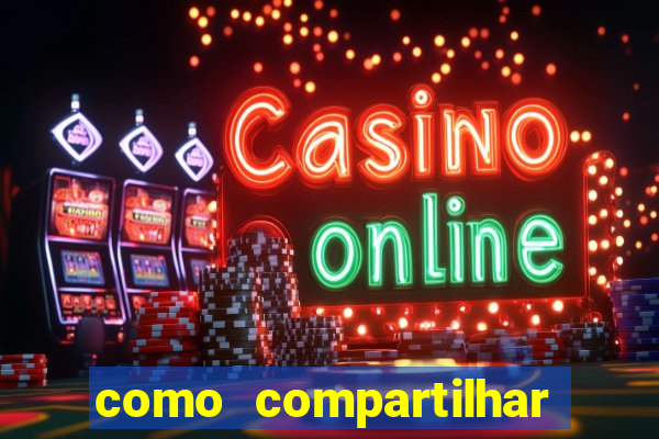 como compartilhar aposta no bet365